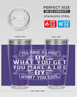 You make a living by what you get You make a life by what you give Style 6#- volunteer- Tumbler