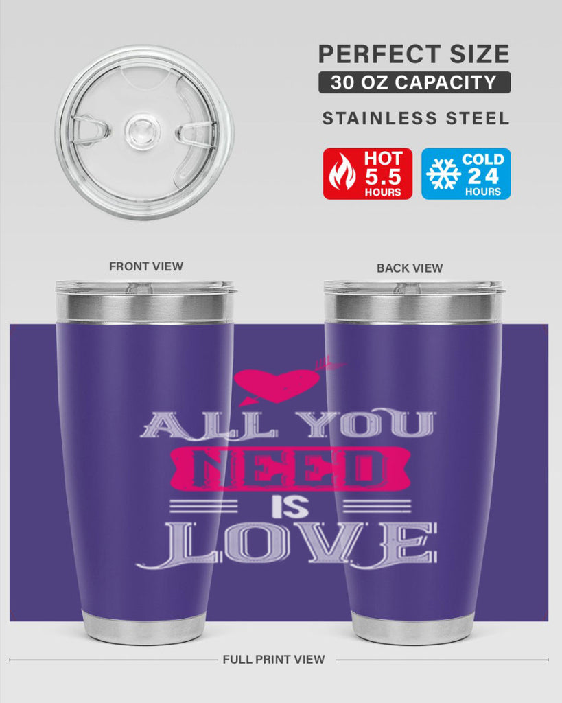 all you need is love 70#- valentines day- Tumbler