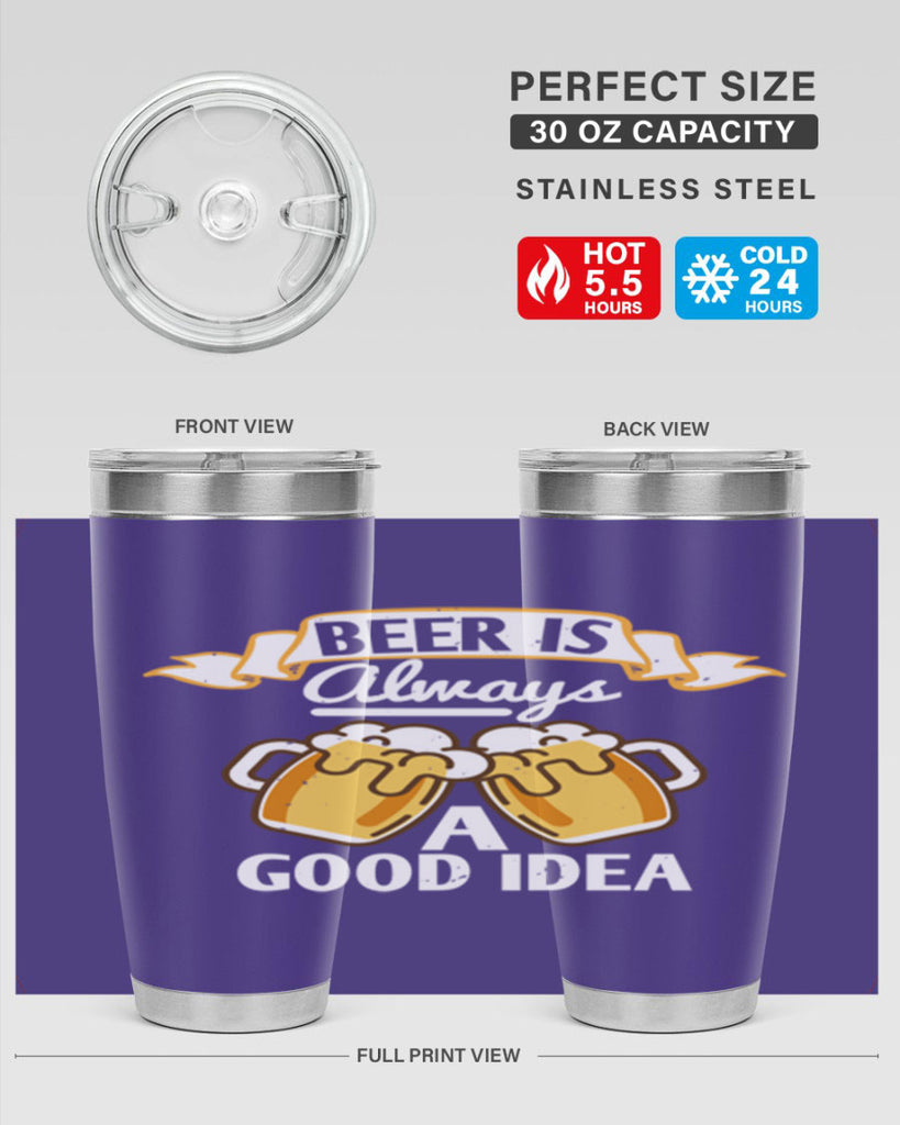 beer is always a good idea 108#- beer- Tumbler