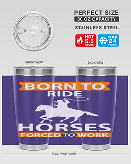 born to ride horses forced to work Style 6#- horse- Tumbler