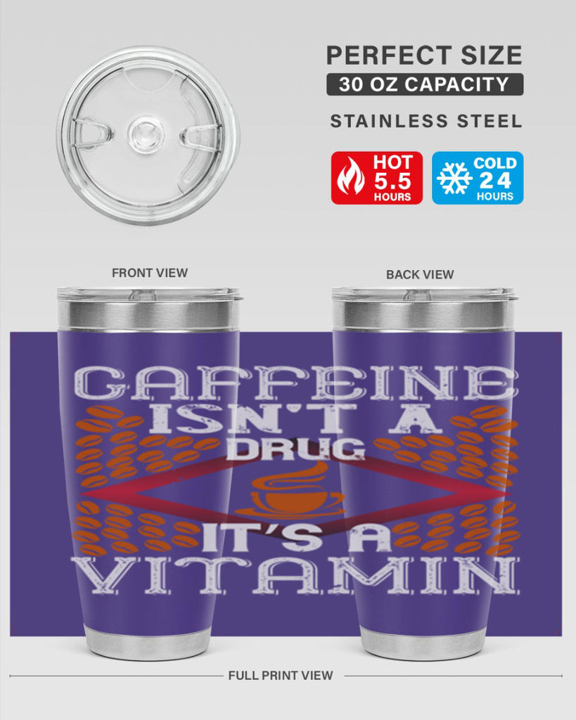 caffeine isn’t a drug it’s a vitamin 197#- coffee- Tumbler