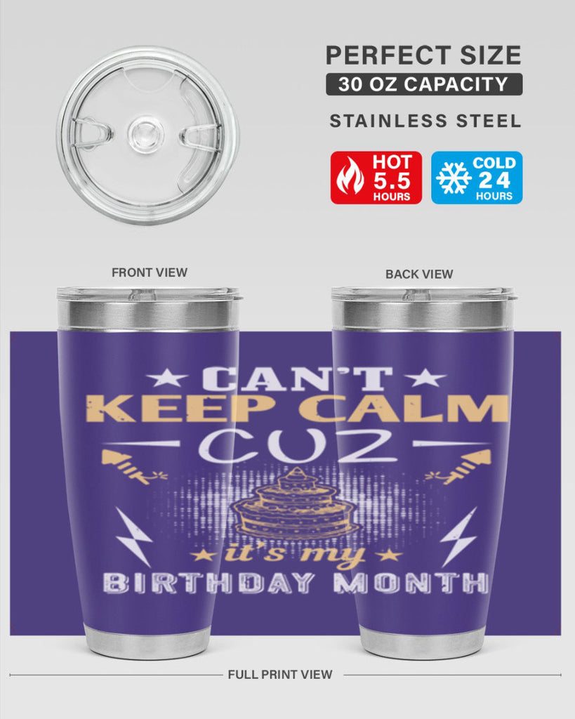 can’t keep calm cuz it’s my birthday month Style 7#- birthday- tumbler