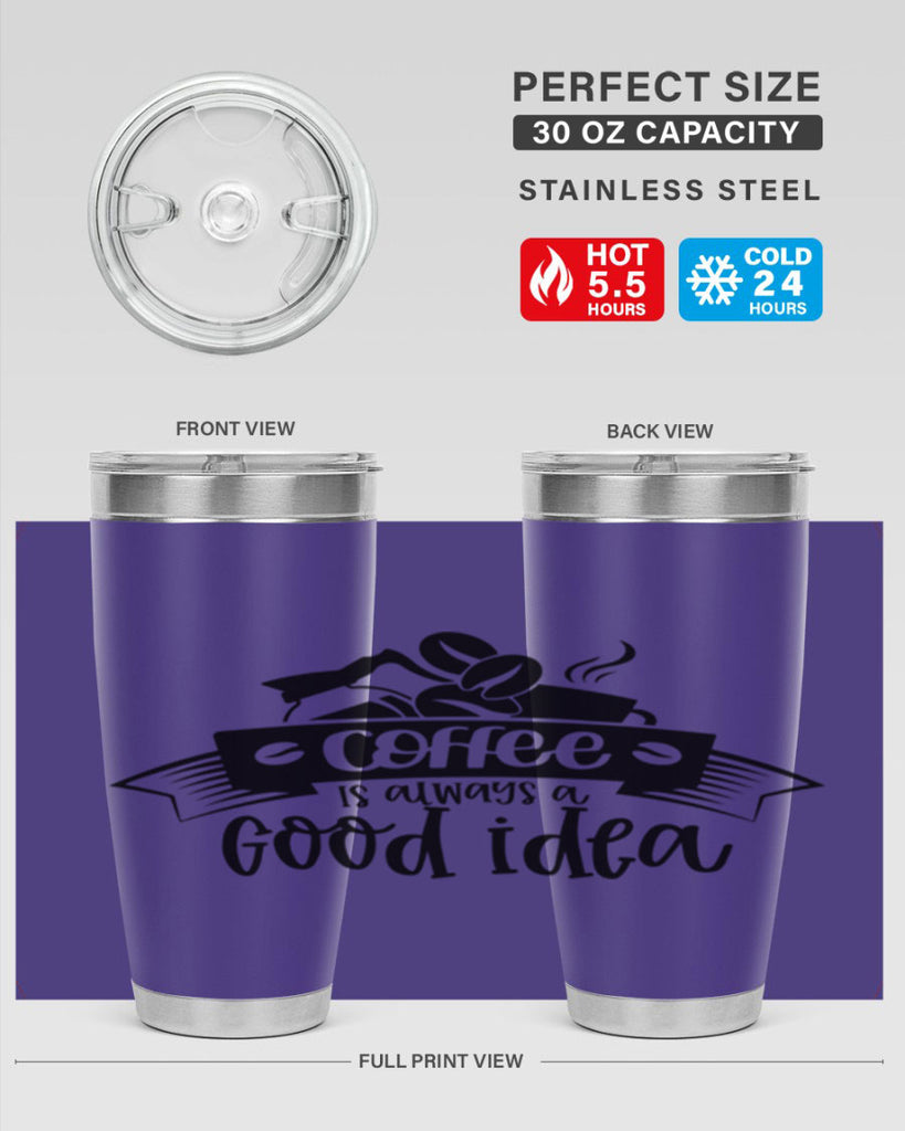 coffe is always a good idea 181#- coffee- Tumbler