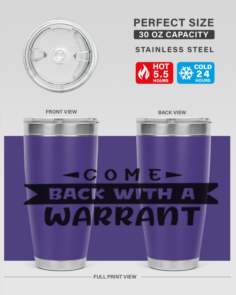 come back with a warrant 80#- home- Tumbler