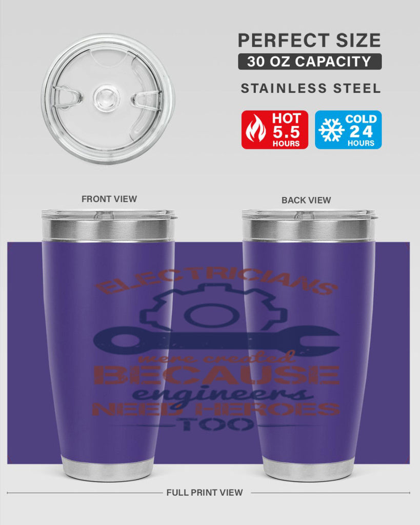 electricians were created beacuse ever engineers need heroes too Style 66#- engineer- tumbler