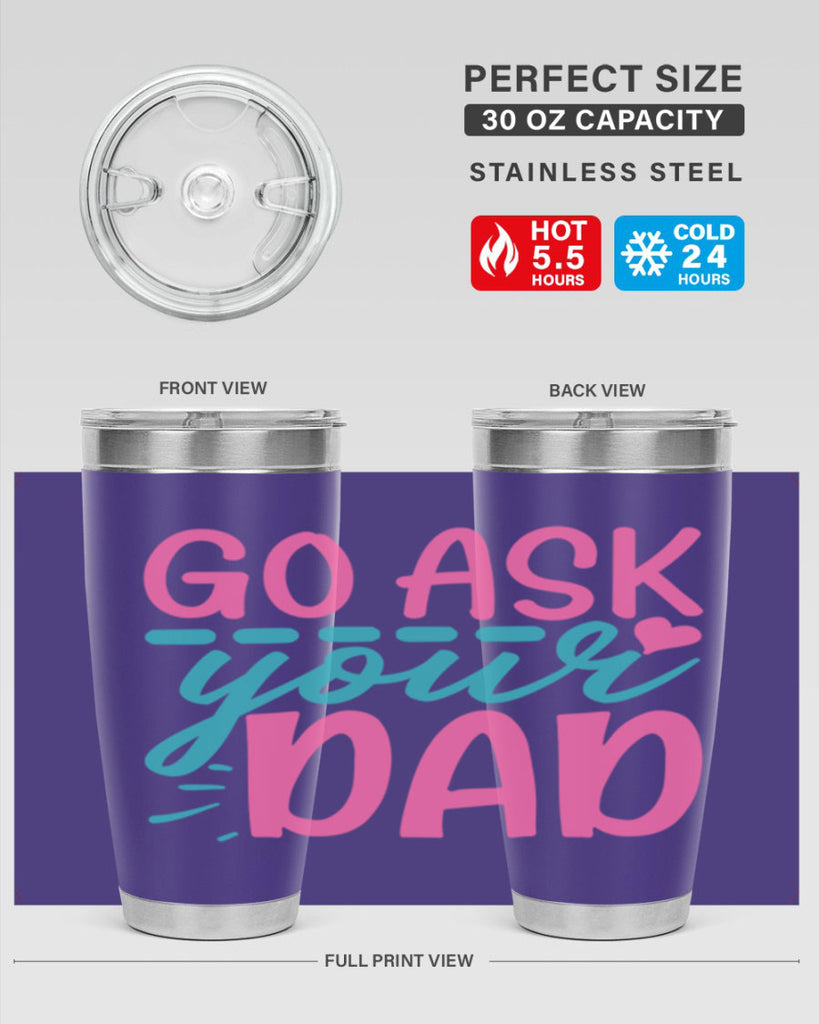 go ask your dad 14#- dad- Tumbler