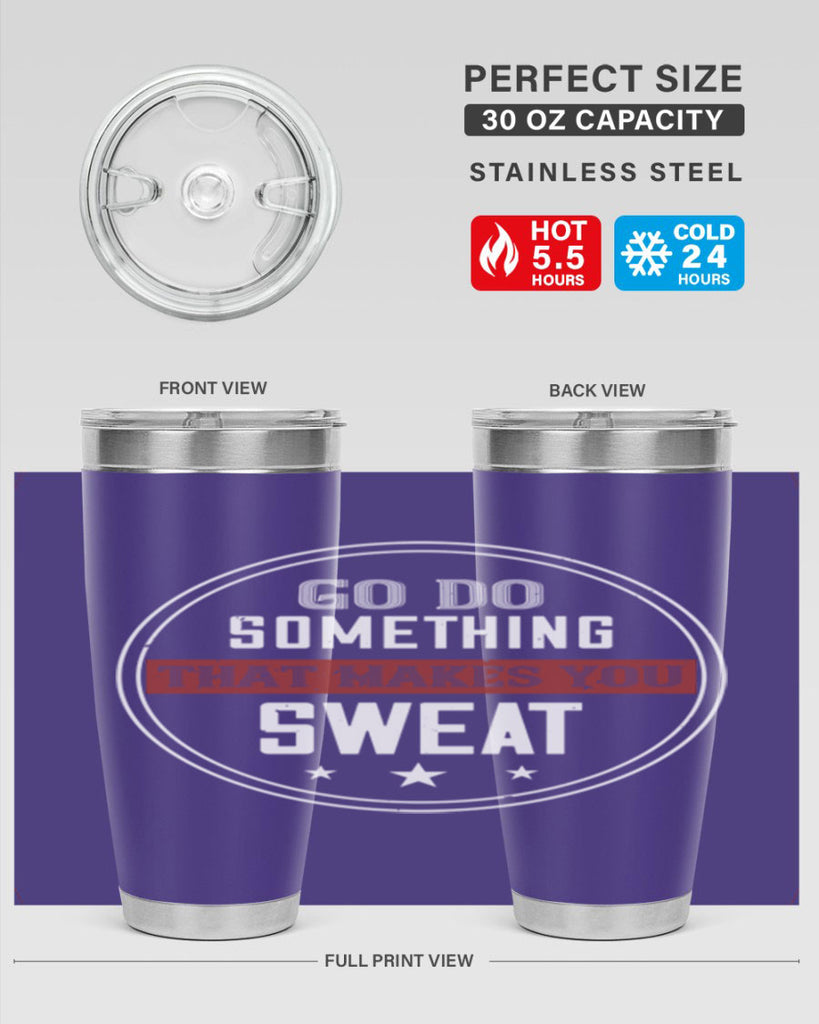 go do something that makes you sweat 10#- gym- Tumbler