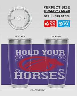 hold your horses Style 52#- horse- Tumbler