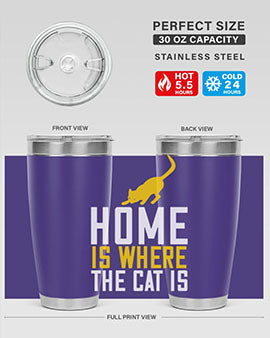home is where the cat is Style 49#- cat- Tumbler