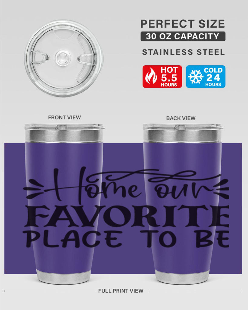 home our favorite place to be 68#- home- Tumbler