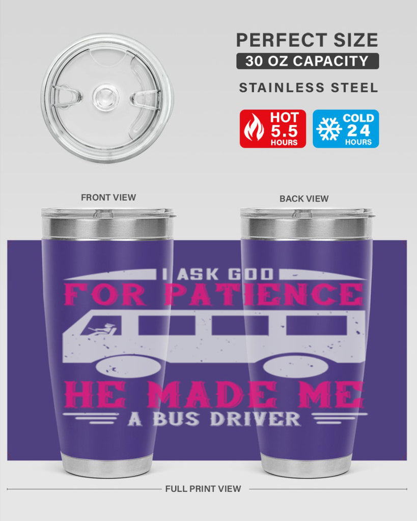 i ask god for patience he made me a bus driver Style 33#- bus driver- tumbler