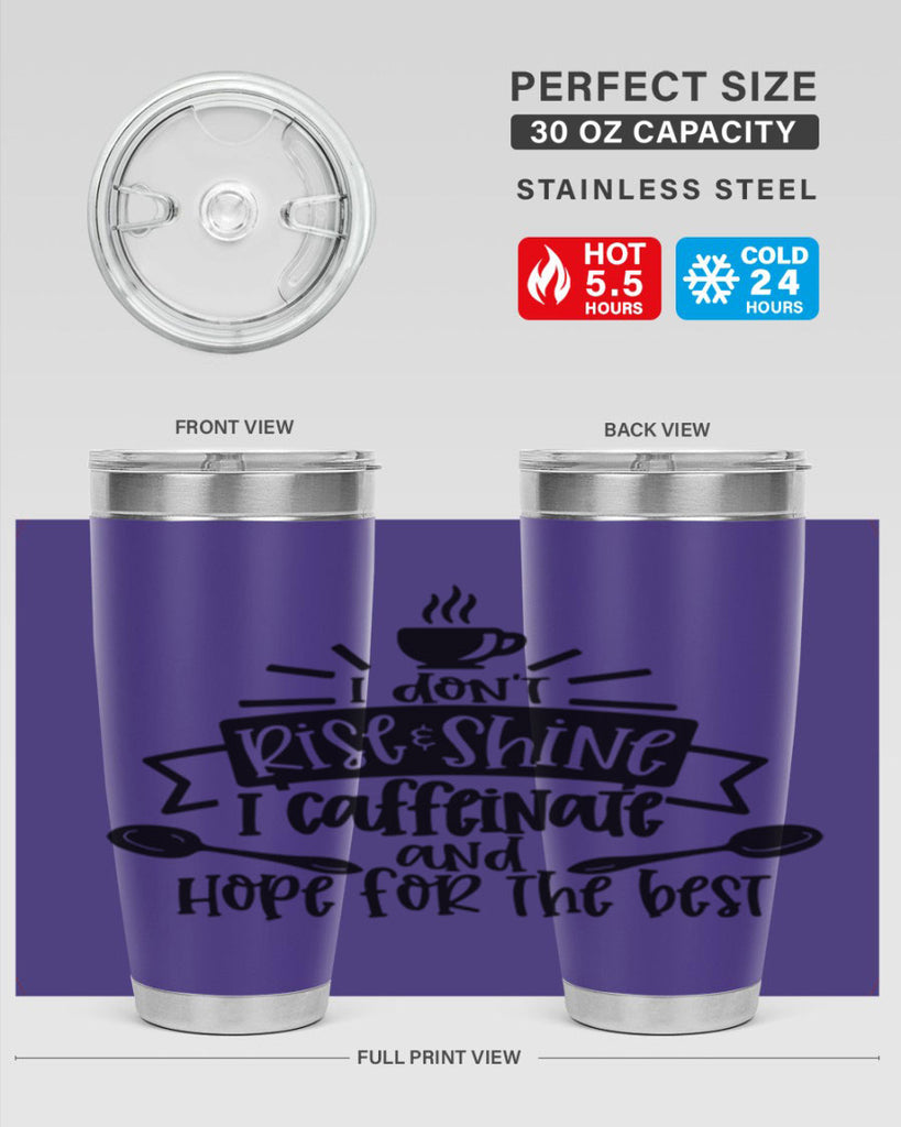 i dont rise shine i caffeinate 109#- coffee- Tumbler