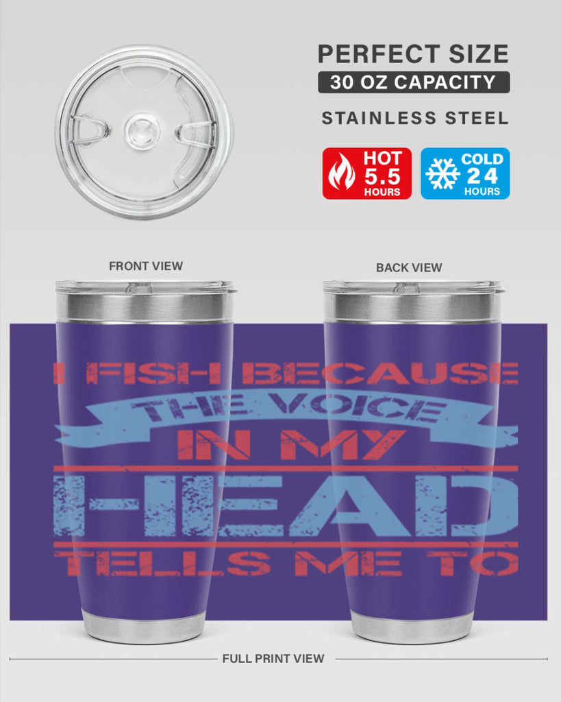i fish because the voice in my head tells me to 257#- fishing- Tumbler
