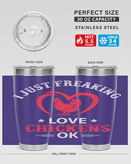 i just freaking love chickens ok Style 5#- chicken- Tumbler