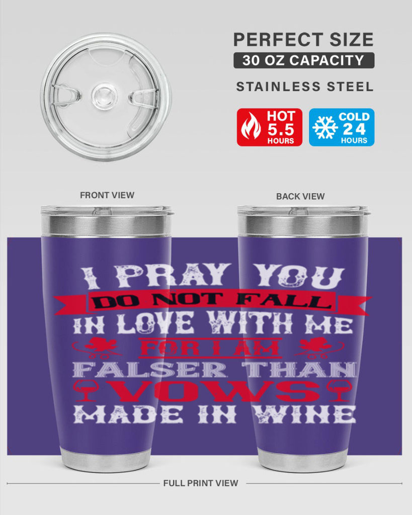 i pray you do not fall in love with me 79#- wine- Tumbler