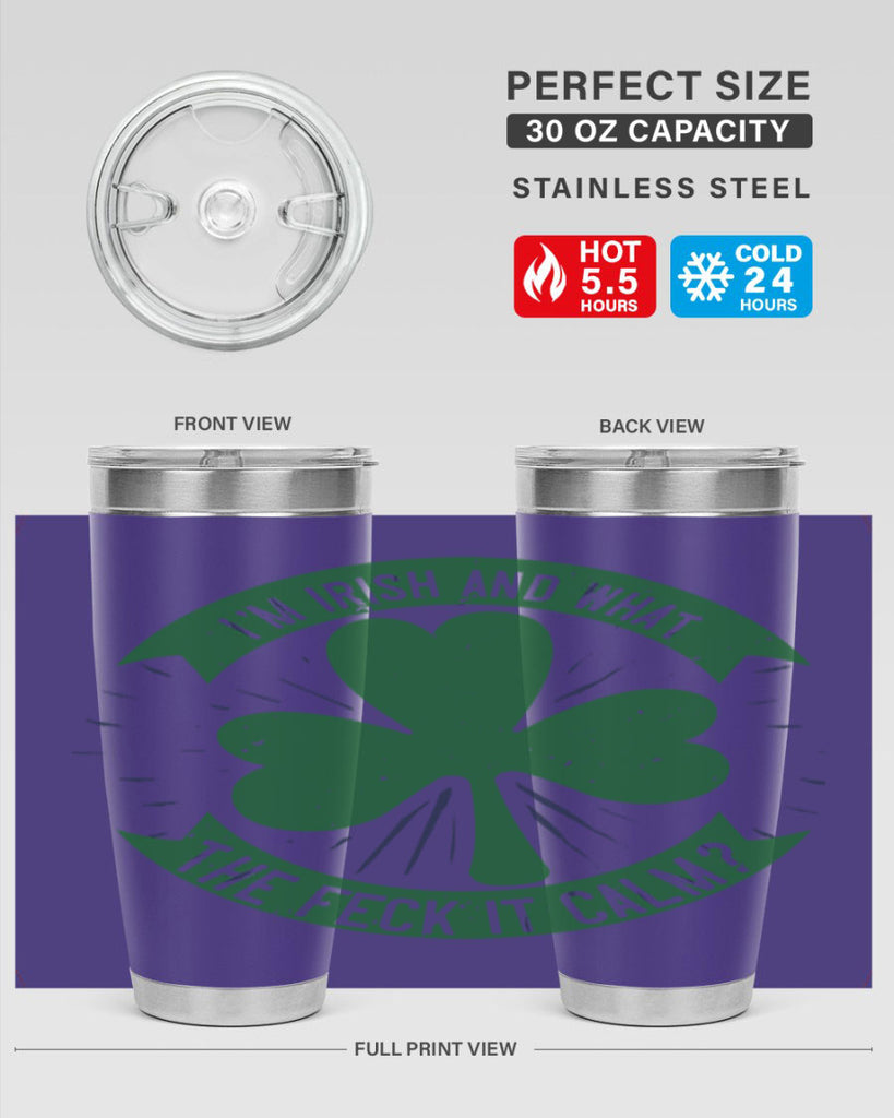 i’m irish and what the feck it calm Style 129#- St Patricks Day- Tumbler