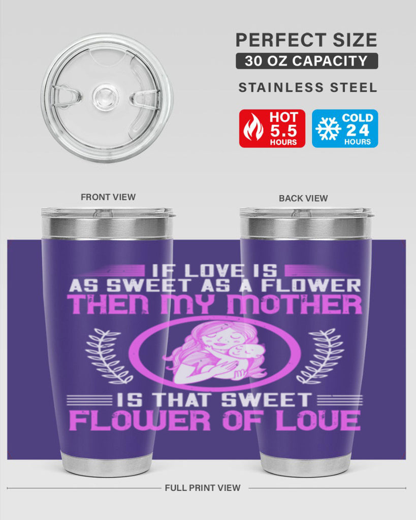 if love is as sweet as a flower then my mother is that sweet flower of love 145#- mom- Tumbler