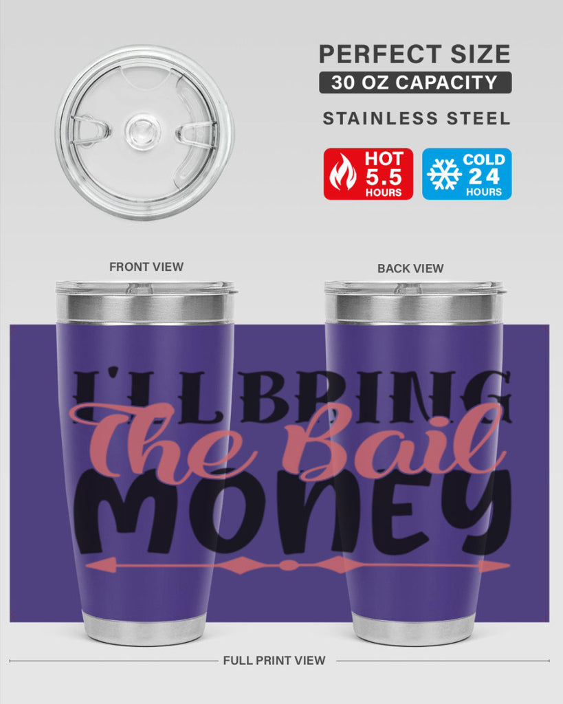 ill bring the bail money Style 49#- Best Friend- Tumbler