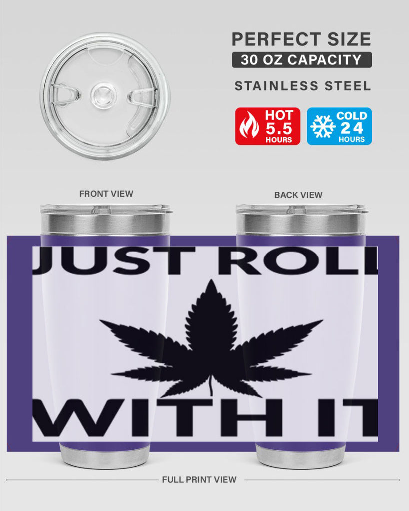 just roll with it a 168#- marijuana- Tumbler