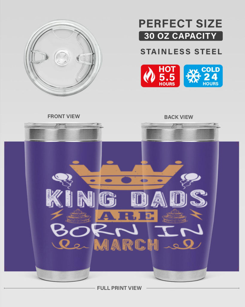 king dads are born in march Style 71#- birthday- tumbler