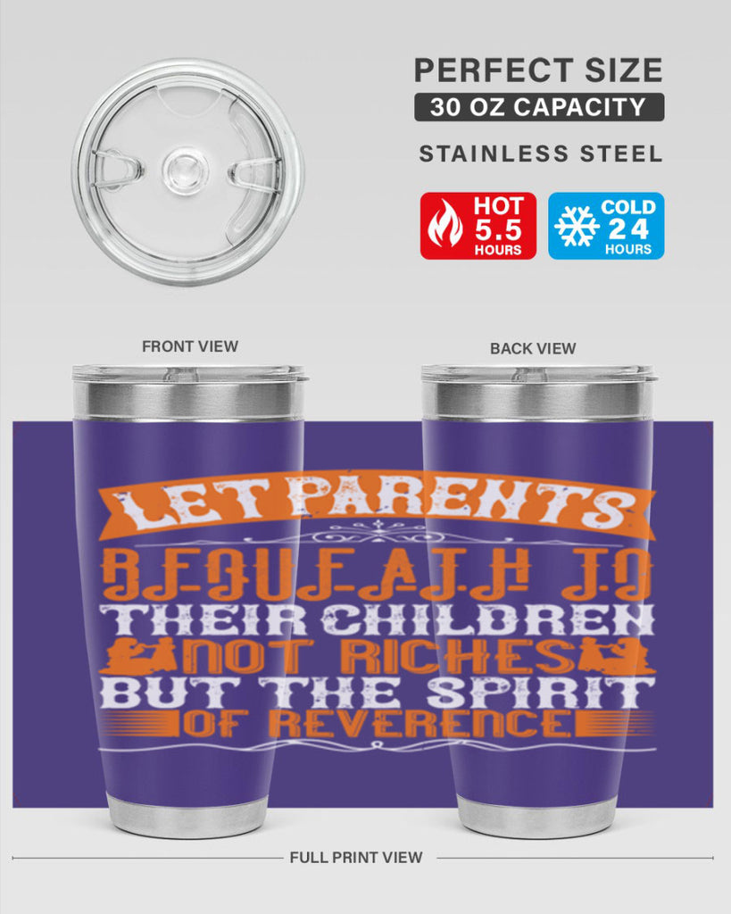 let parents bequeath to their children not riches but the spirit of reverence 43#- Parents Day- Tumbler