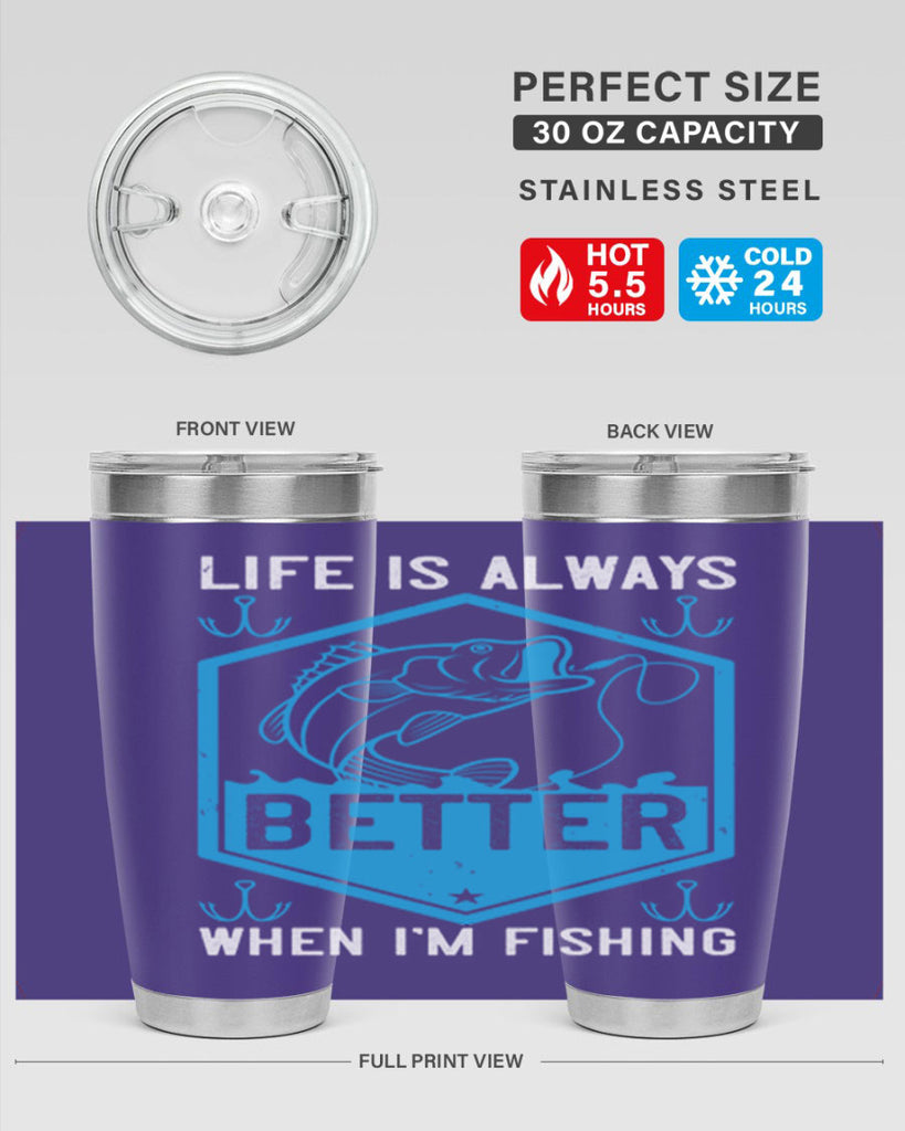 life is always better when i’m fishing 244#- fishing- Tumbler