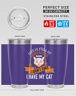 life is full of obstacles idont care ihave my cat Style 66#- cat- Tumbler