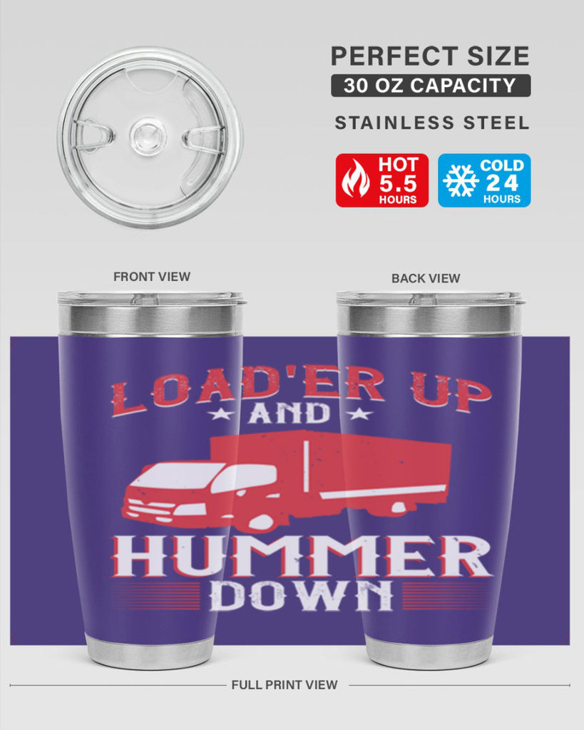 loader up and hummer down Style 32#- truck driver- tumbler