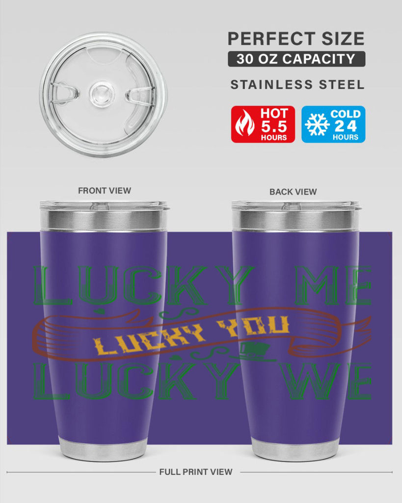 lucky me lucky you lucky me Style 118#- St Patricks Day- Tumbler