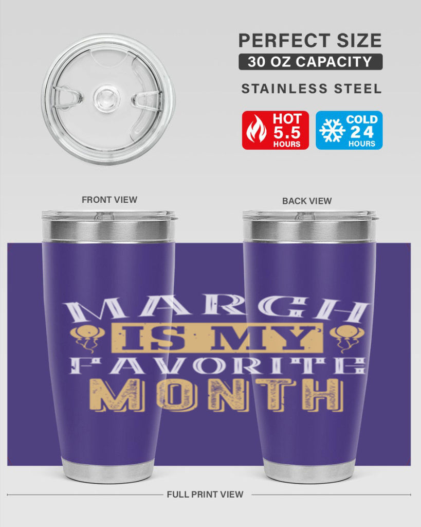 march is my favorite month Style 50#- birthday- tumbler