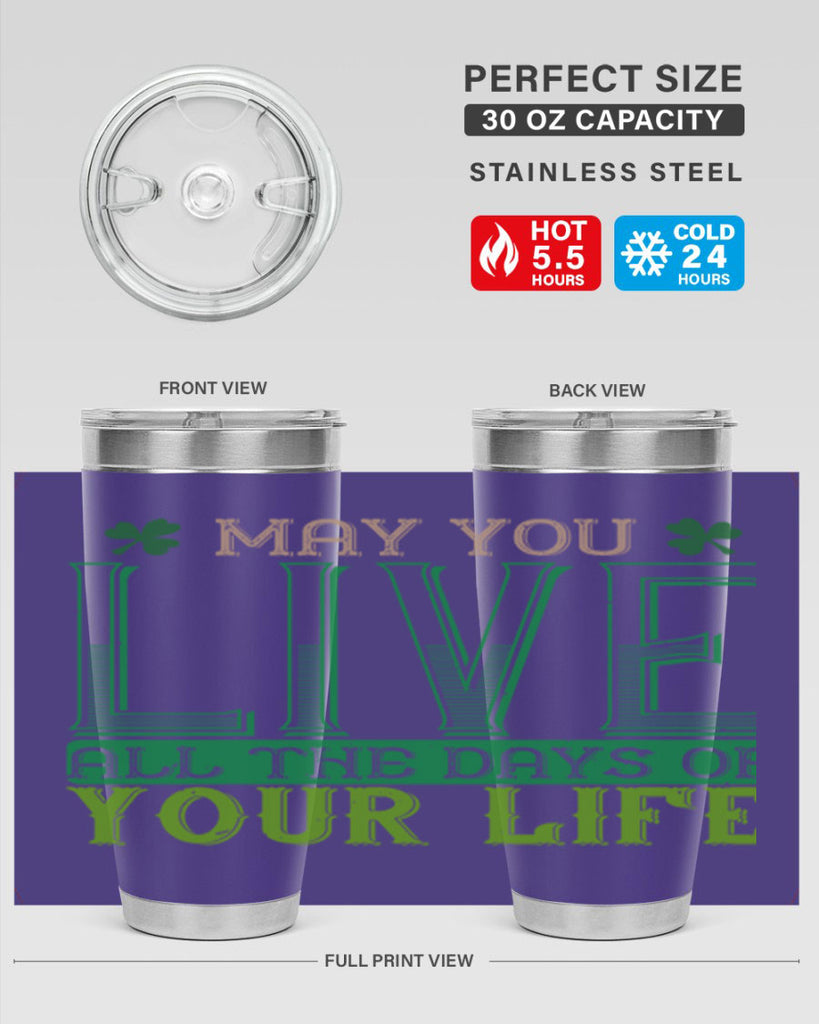 may you kive all the days of your life Style 115#- St Patricks Day- Tumbler