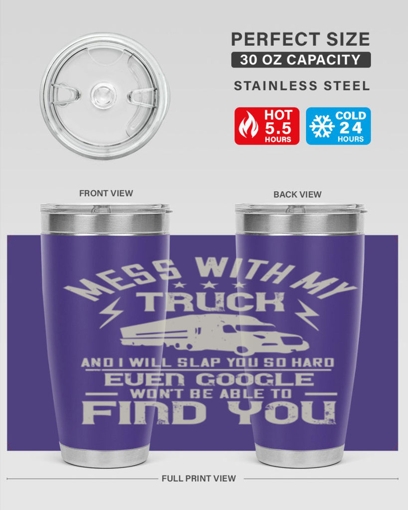 mess with my truck and i will slap z Style 31#- truck driver- tumbler
