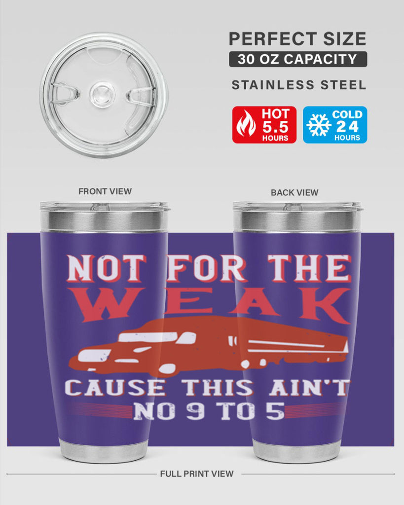 not for the weak cause this aint no to Style 26#- truck driver- tumbler