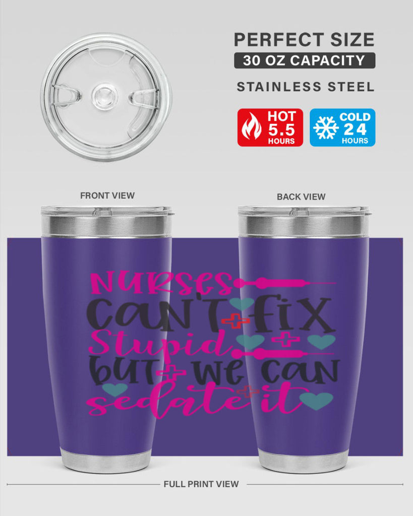 nurses cant fix stupid but we can sedate it Style 366#- nurse- tumbler