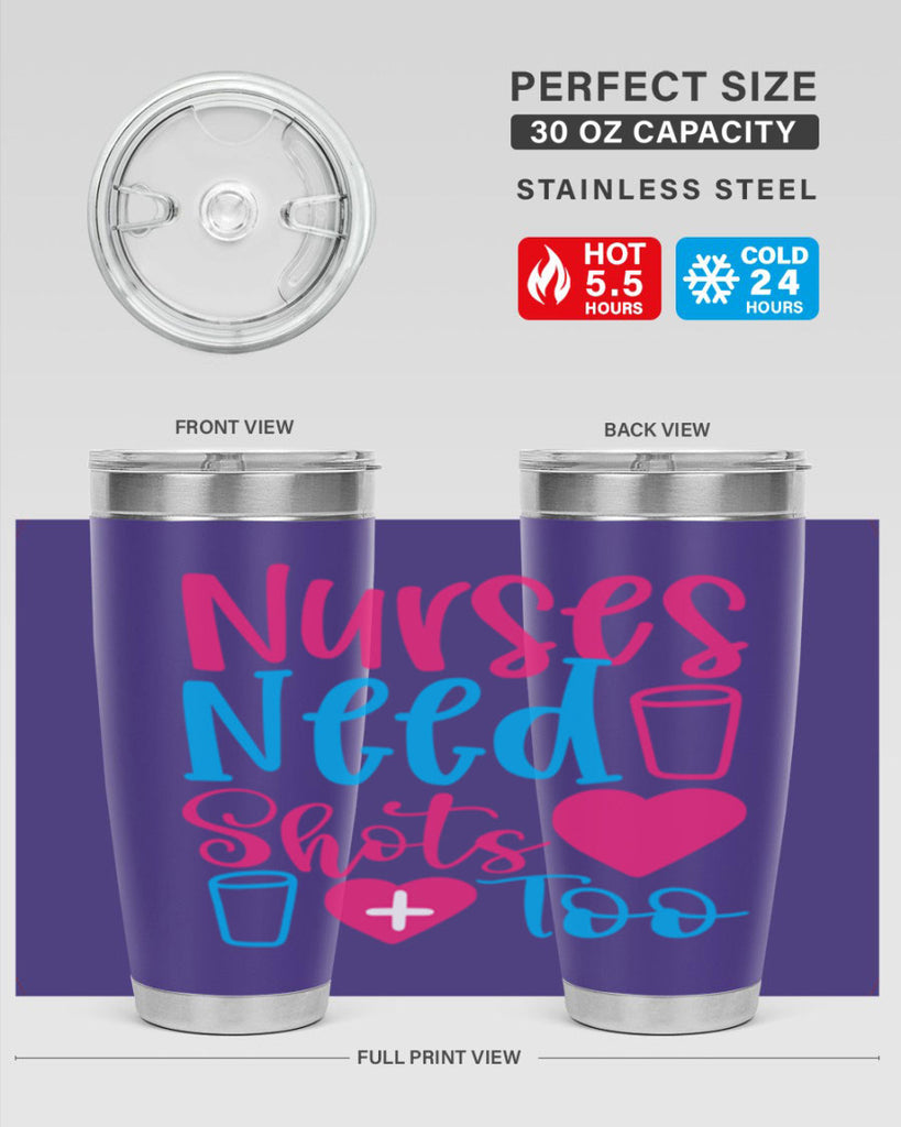 nurses need shots too Style Style 80#- nurse- tumbler