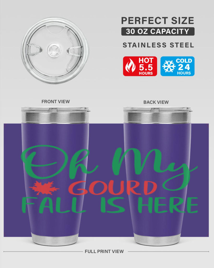 oh my gourd fall is here 454#- fall- Tumbler