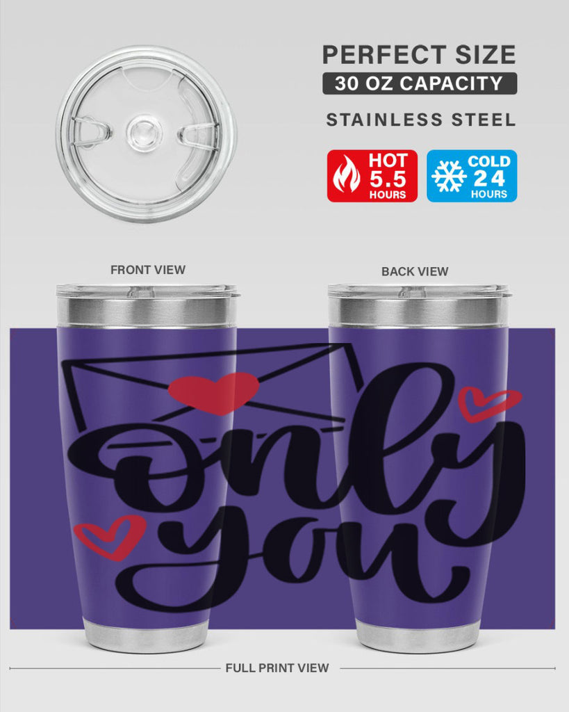 only you 15#- valentines day- Tumbler