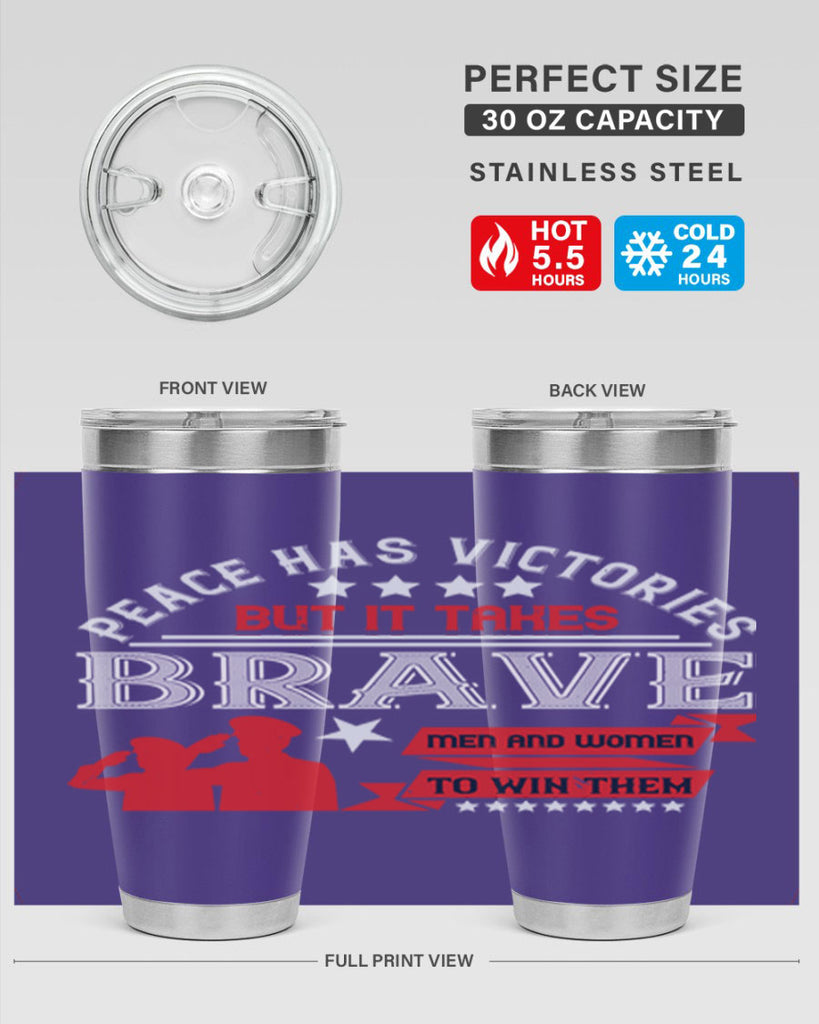 peace has victories but it takes brave men and women to win them 38#- Veterns Day- Tumbler