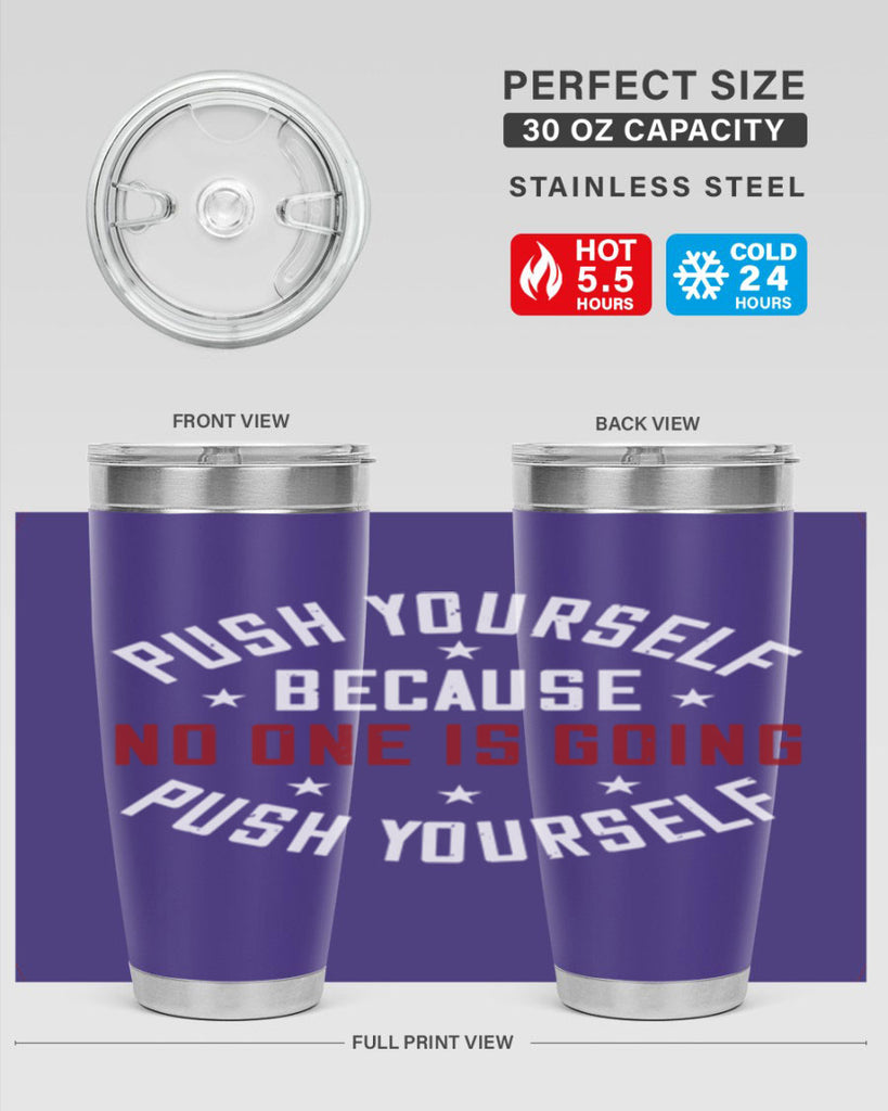 push yourself because no one is coming push yourself 76#- gym- Tumbler