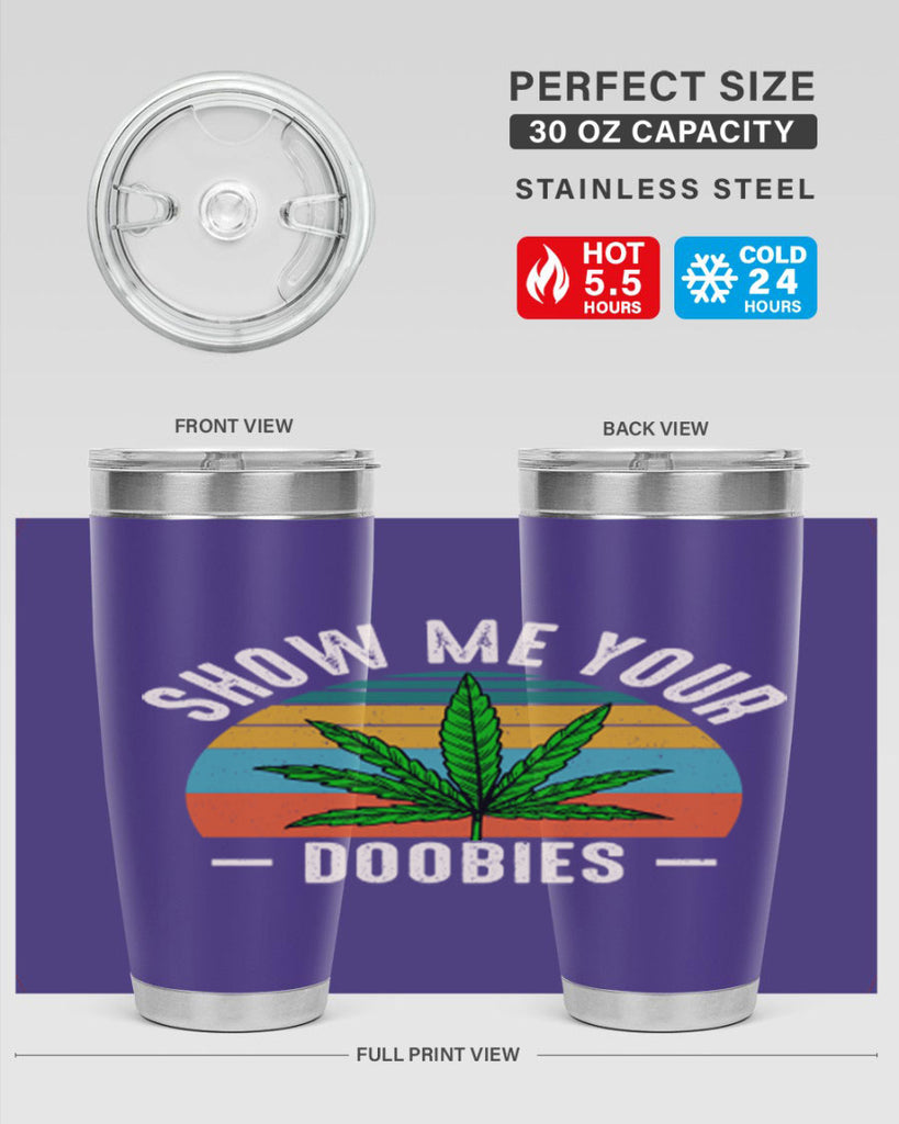 show me your doobies 230#- marijuana- Tumbler