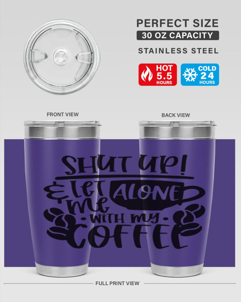 shut up let me alone with my coffee 35#- coffee- Tumbler