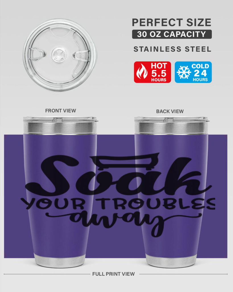 soak your troubles away 59#- bathroom- Tumbler