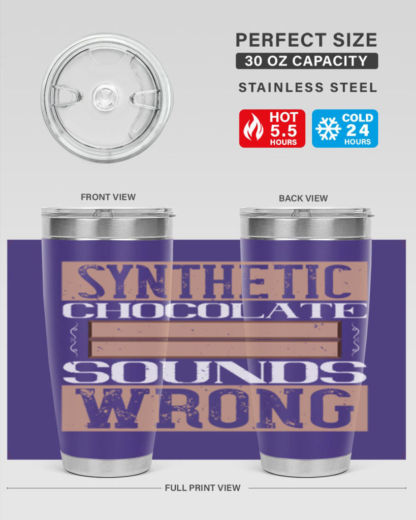 synthetic chocolate sounds wrong 19#- chocolate- Tumbler