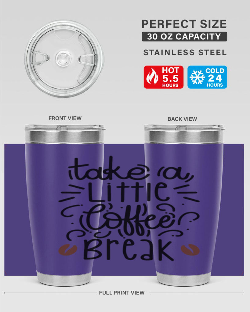 take a little coffee break 25#- coffee- Tumbler