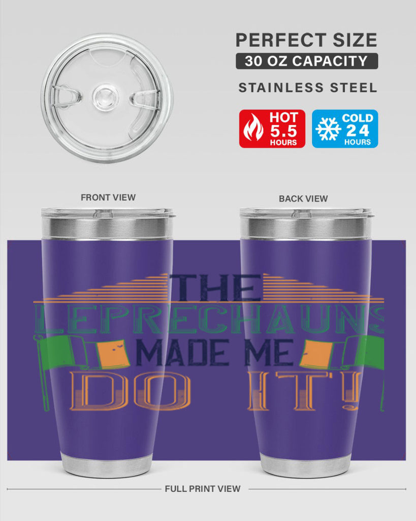 the leprechauns made me do it Style 10#- St Patricks Day- Tumbler