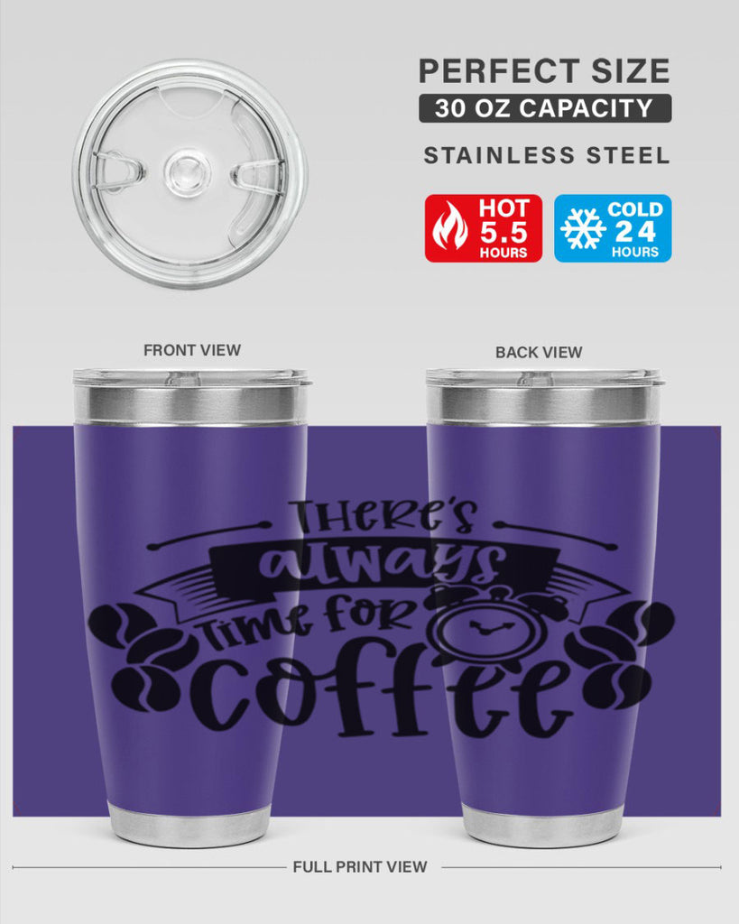 theres always time for coffee 20#- coffee- Tumbler