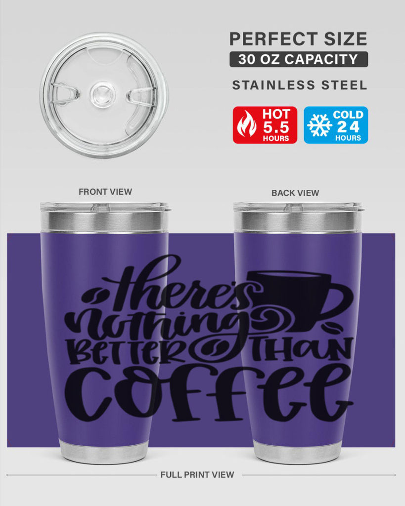 theres nothing better than coffee 19#- coffee- Tumbler