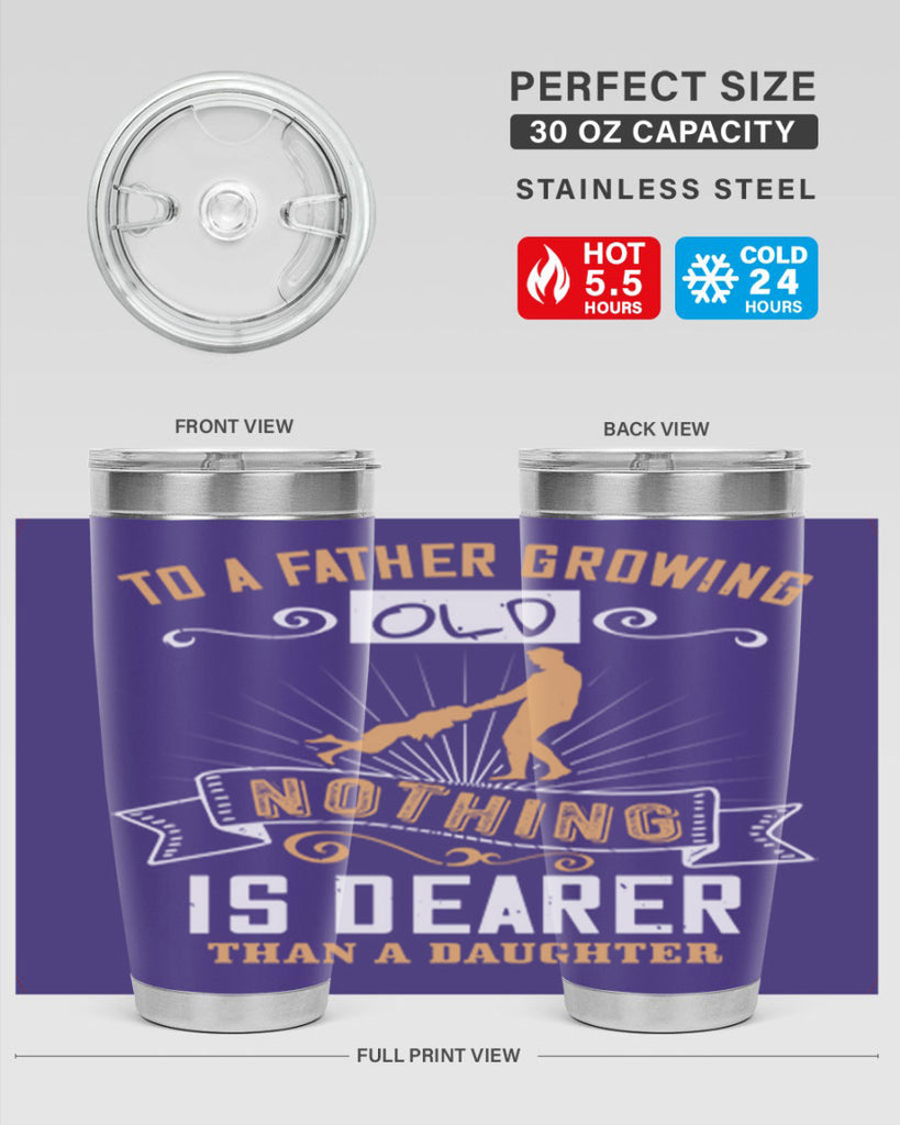 to a father growing old nothing is dearer than a daughter 155#- fathers day- Tumbler