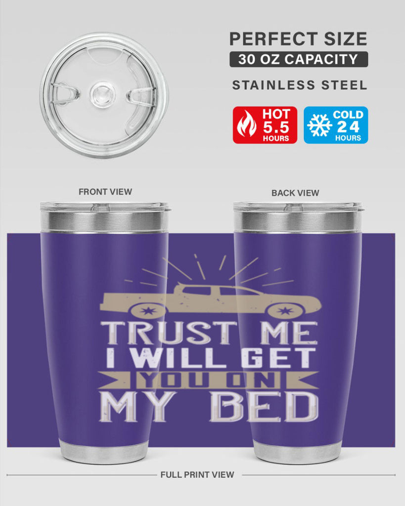 trust me i will get you on my bed Style 10#- truck driver- tumbler