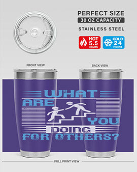 what are you doing for others Style 10#- volunteer- Tumbler